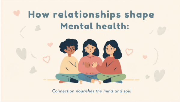 Nurturing Connections: How Relationships Shape Mental Health